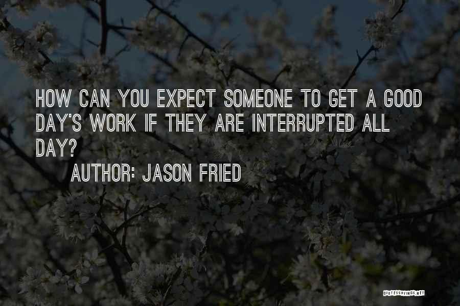 Interrupted Quotes By Jason Fried