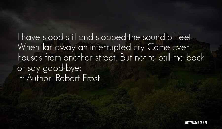 Interrupted Quotes By Robert Frost