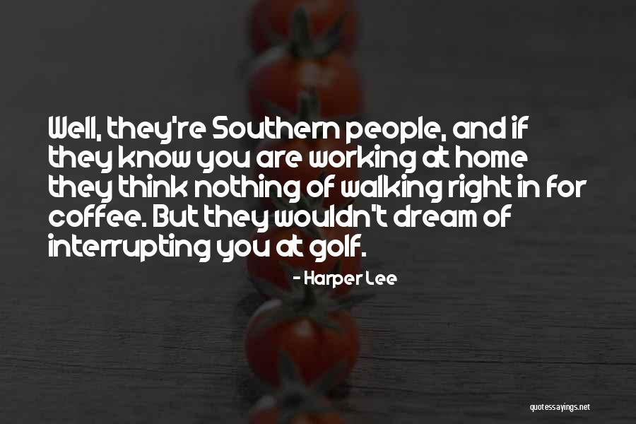 Interrupting People Quotes By Harper Lee Interrupting People Quotes By Harper Lee
