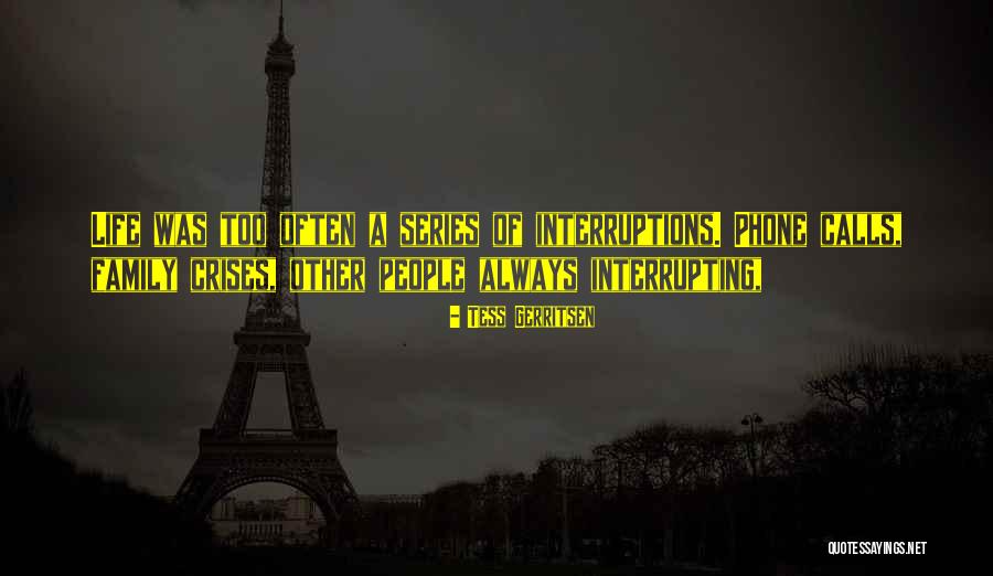 Interrupting People Quotes By Tess Gerritsen Interrupting People Quotes By Tess Gerritsen