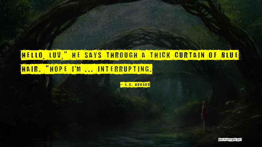 Interrupting Quotes By A.G. Howard Interrupting Quotes By A.G. Howard