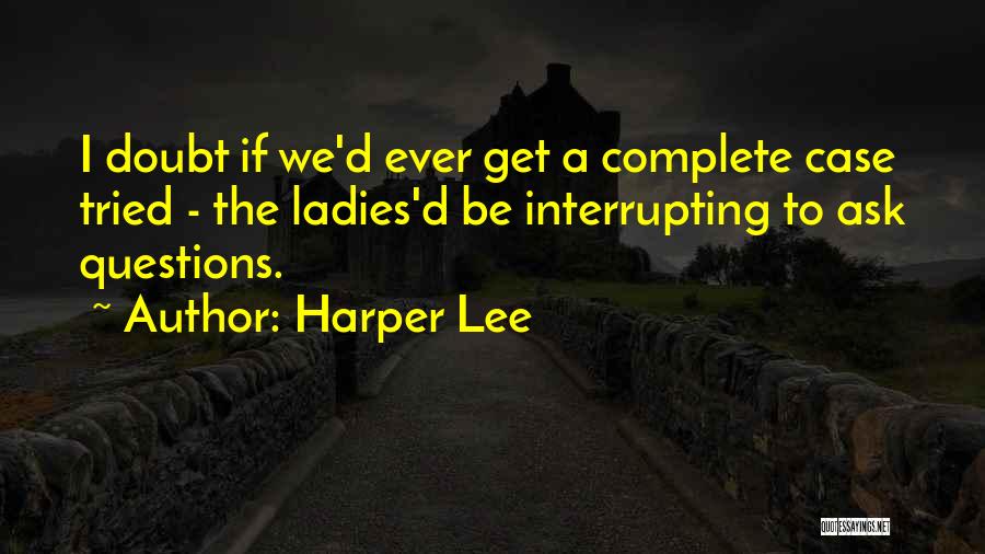Interrupting Quotes By Harper Lee
