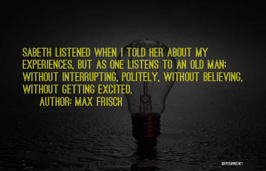 Interrupting Quotes By Max Frisch