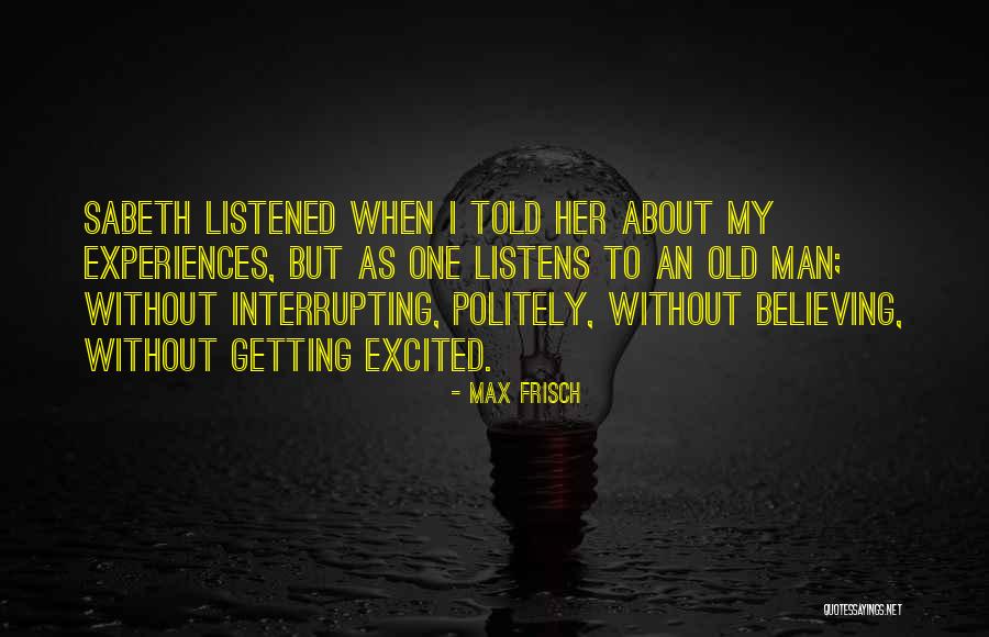 Interrupting Quotes By Max Frisch