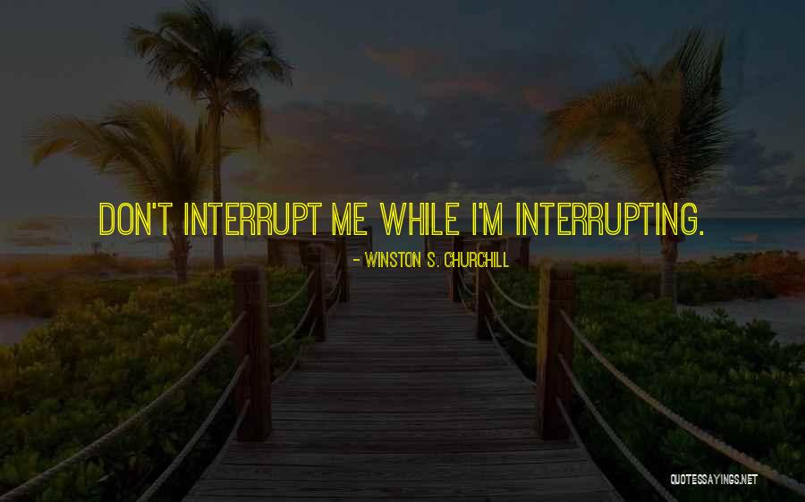 Interrupting Quotes By Winston S. Churchill