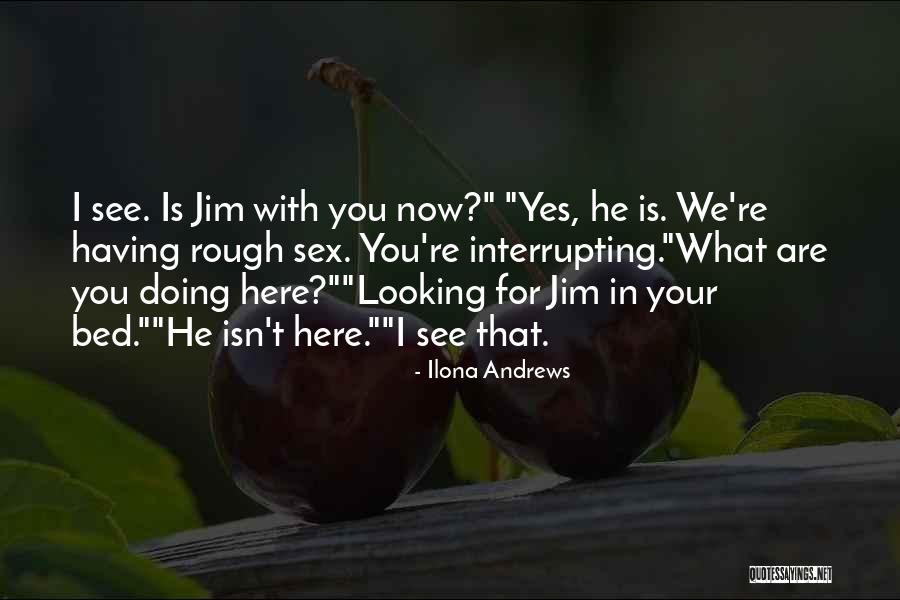 Interrupting Someone Quotes By Ilona Andrews Interrupting Someone Quotes By Ilona Andrews
