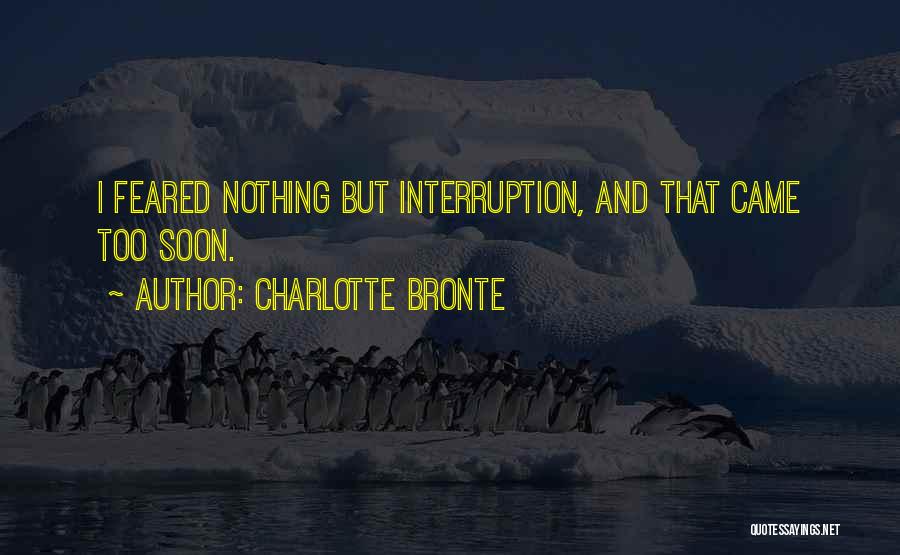 Interruption Quotes By Charlotte Bronte