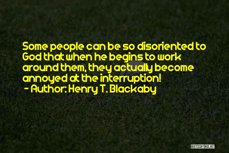 Interruption Quotes By Henry T. Blackaby