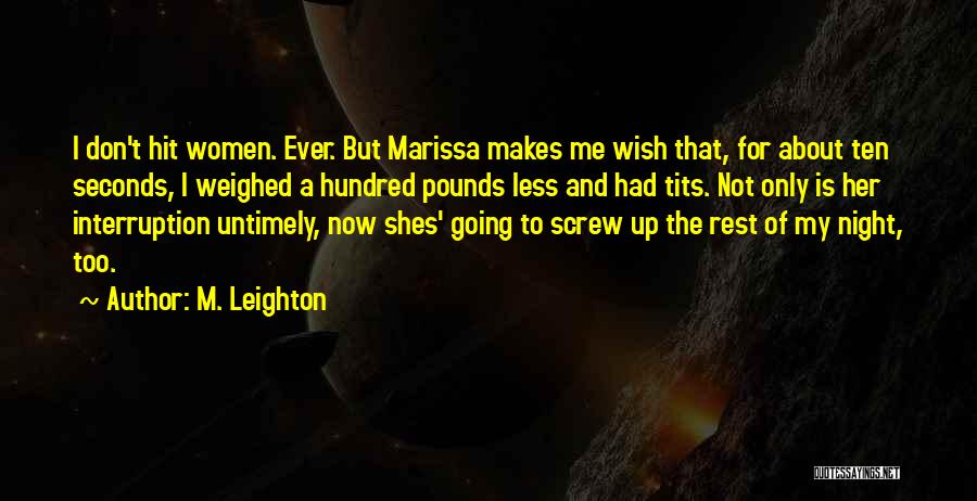 Interruption Quotes By M. Leighton