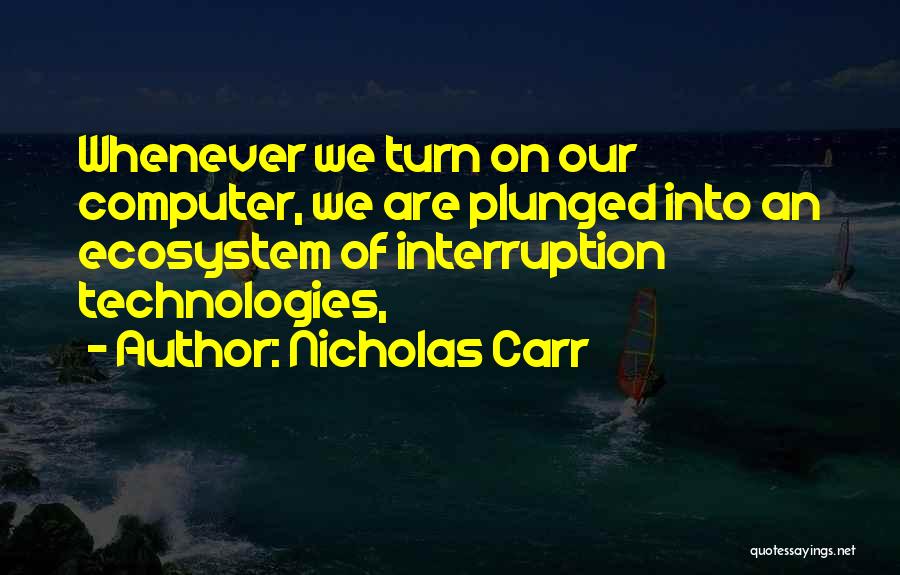 Interruption Quotes By Nicholas Carr