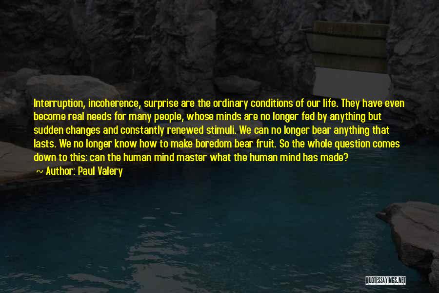 Interruption Quotes By Paul Valery