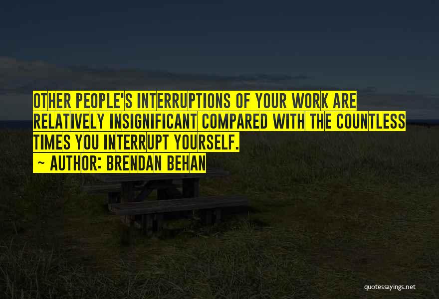Interruptions At Work Quotes By Brendan Behan