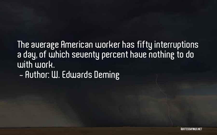 Interruptions At Work Quotes By W. Edwards Deming