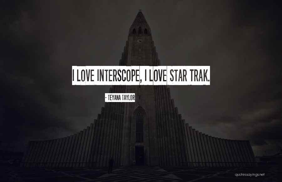 Interscope Quotes By Teyana Taylor Interscope Quotes By Teyana Taylor