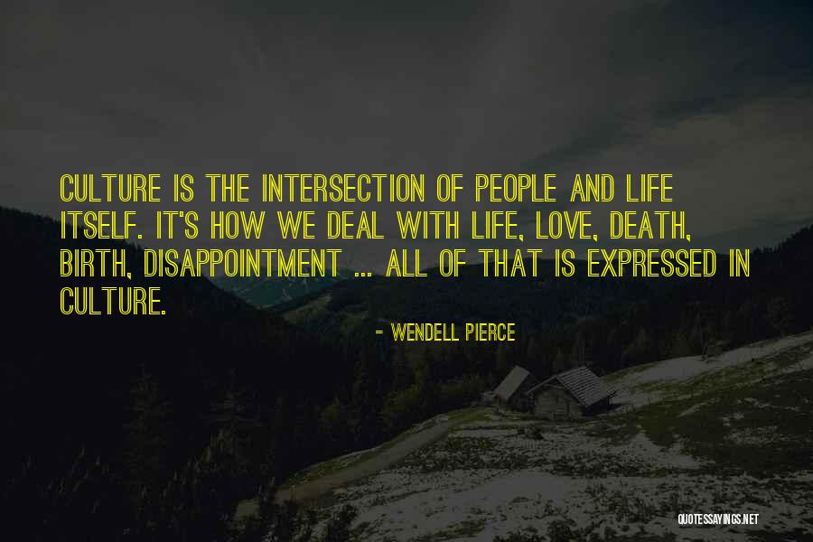 Intersection Of Life Quotes By Wendell Pierce Intersection Of Life Quotes By Wendell Pierce
