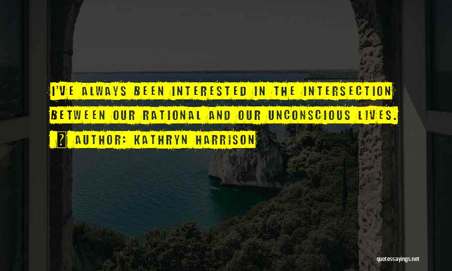 Intersection Quotes By Kathryn Harrison