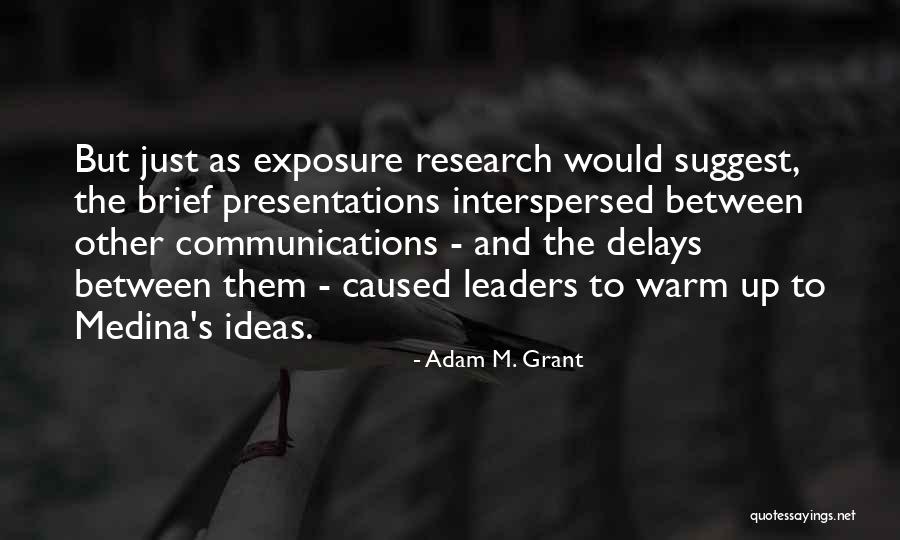 Interspersed Exposure Quotes By Adam M. Grant Interspersed Exposure Quotes By Adam M. Grant