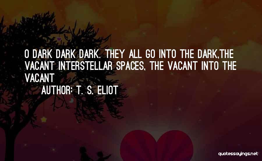 Interstellar Quotes By T. S. Eliot