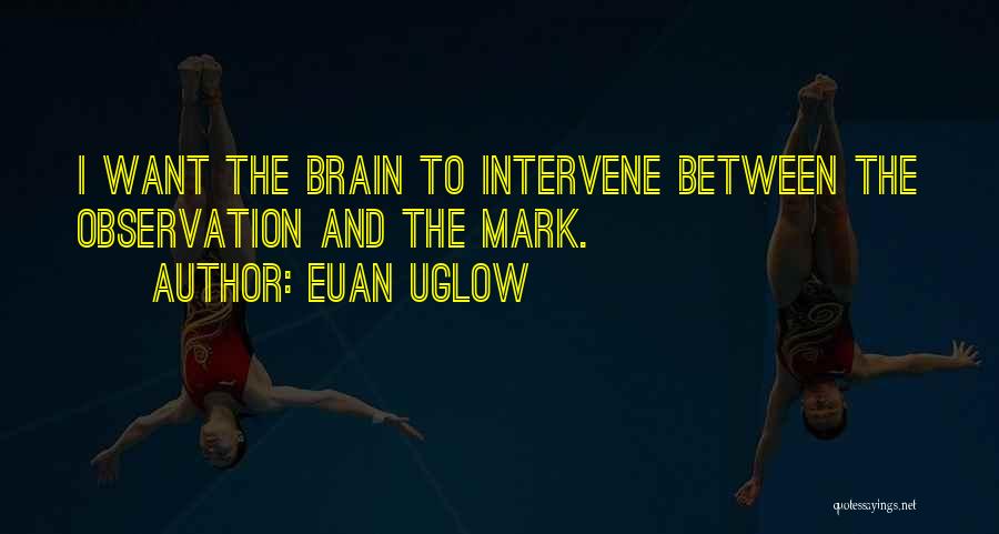 Intervene Quotes By Euan Uglow