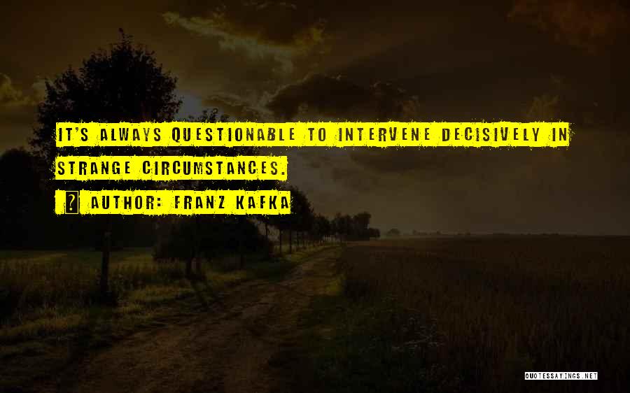 Intervene Quotes By Franz Kafka