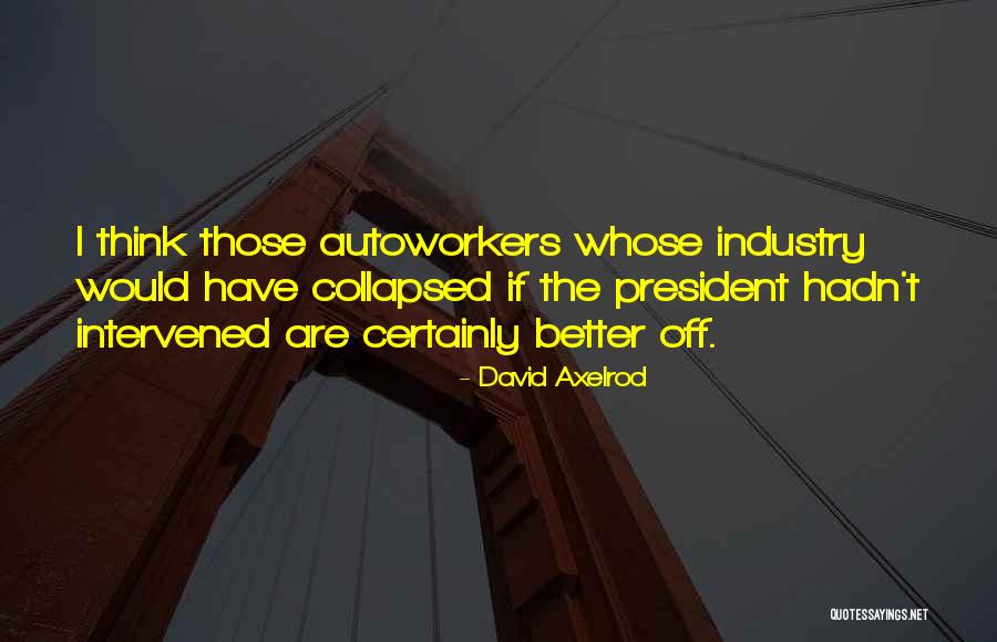 Intervened With Quotes By David Axelrod Intervened With Quotes By David Axelrod