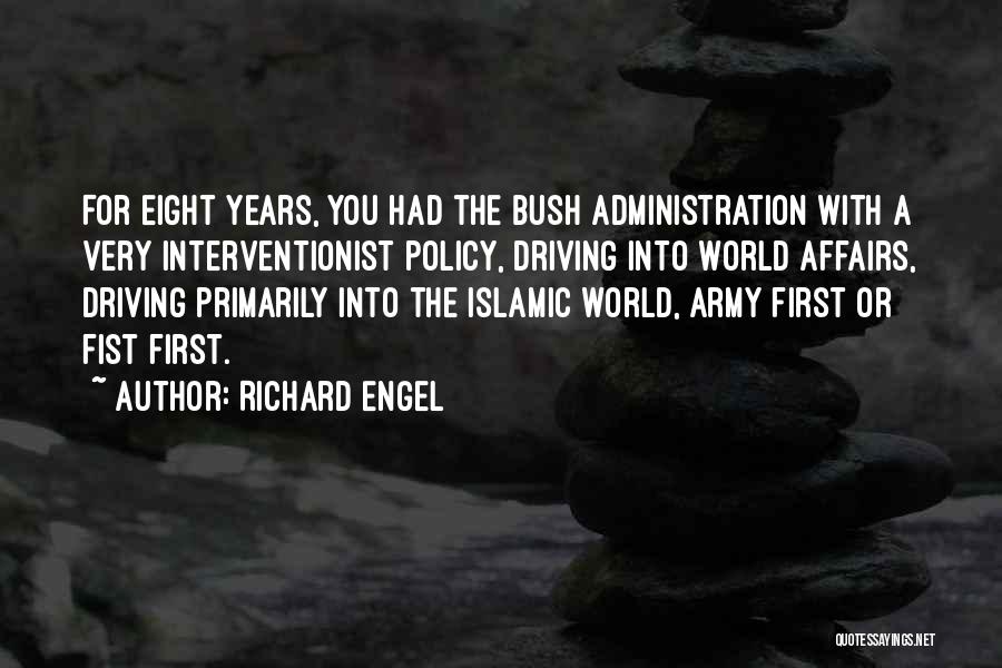 Interventionist Quotes By Richard Engel