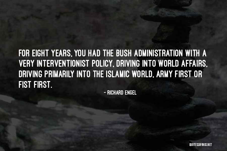 Interventionist Quotes By Richard Engel