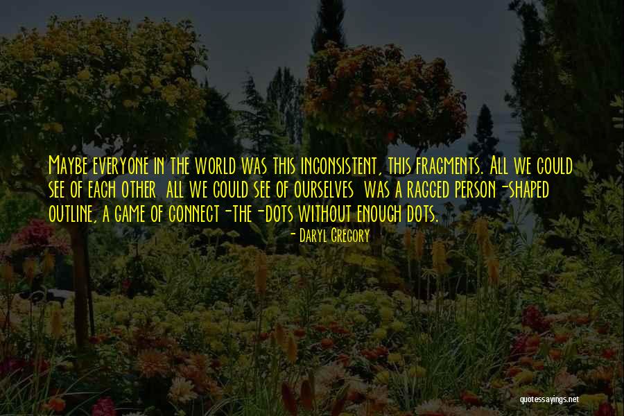 Interventions Related Quotes By Daryl Gregory Interventions Related Quotes By Daryl Gregory