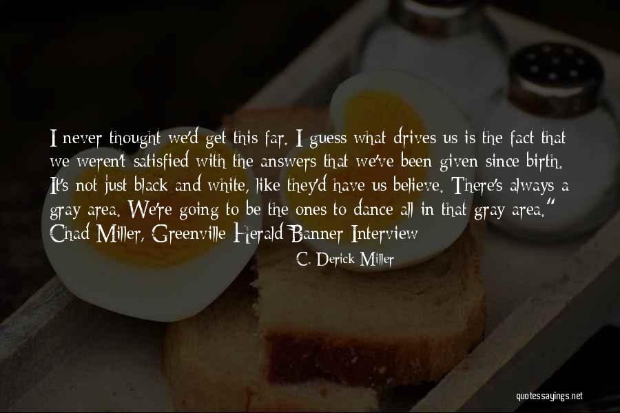 Interview Answers Quotes By C. Derick Miller Interview Answers Quotes By C. Derick Miller