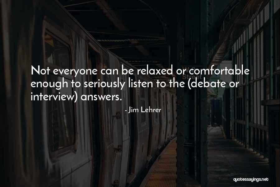 Interview Answers Quotes By Jim Lehrer Interview Answers Quotes By Jim Lehrer