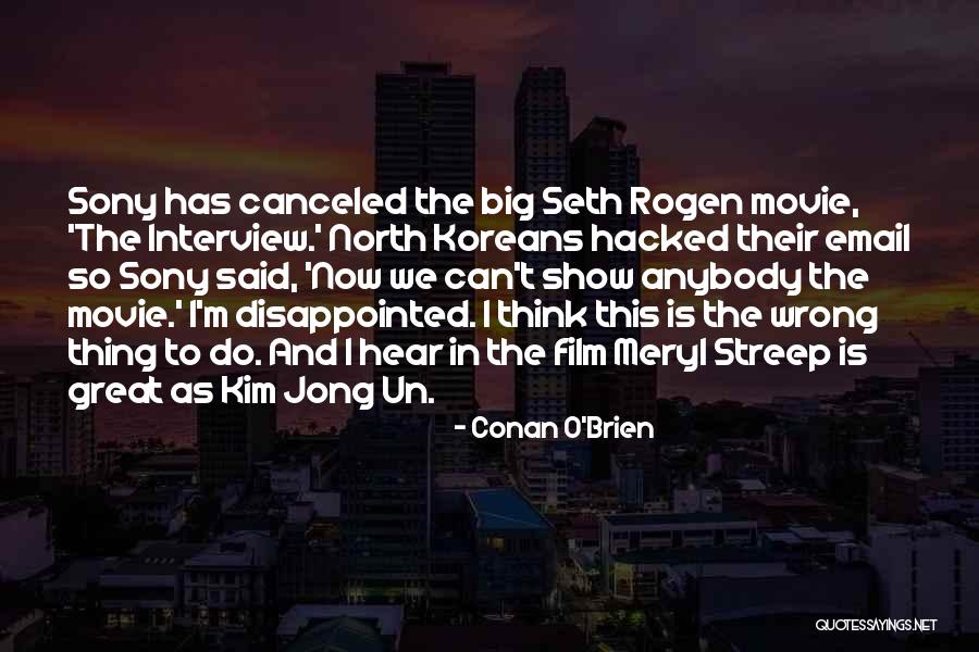 Interview Movie Quotes By Conan O'Brien Interview Movie Quotes By Conan O'Brien