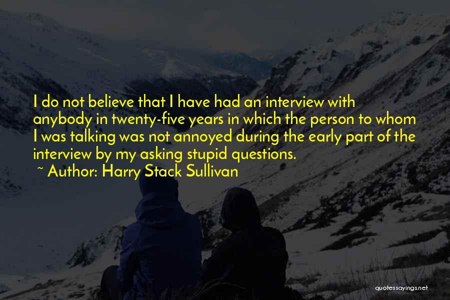 Interview Questions Quotes By Harry Stack Sullivan