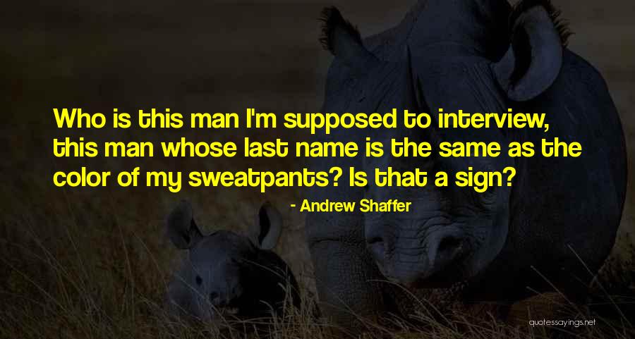 Interview Quotes By Andrew Shaffer