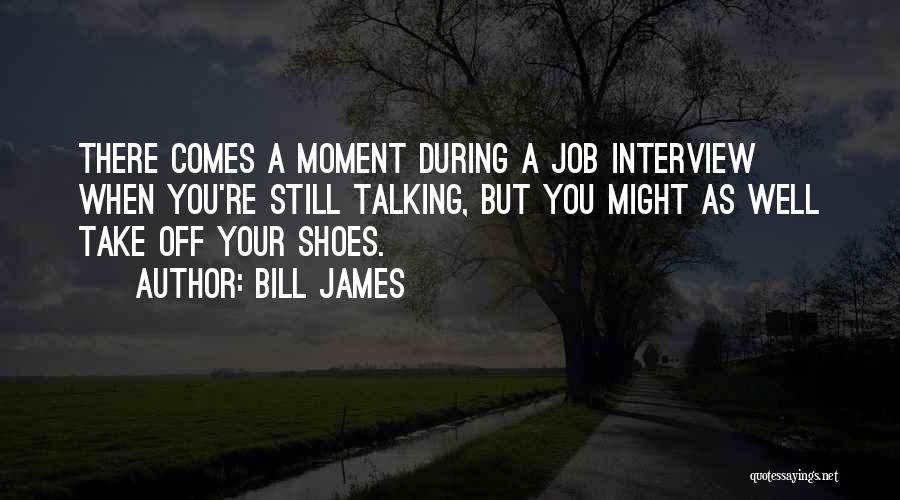 Interview Quotes By Bill James