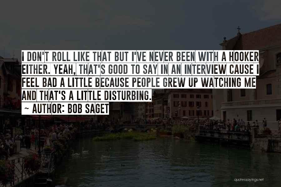 Interview Quotes By Bob Saget