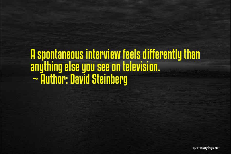Interview Quotes By David Steinberg