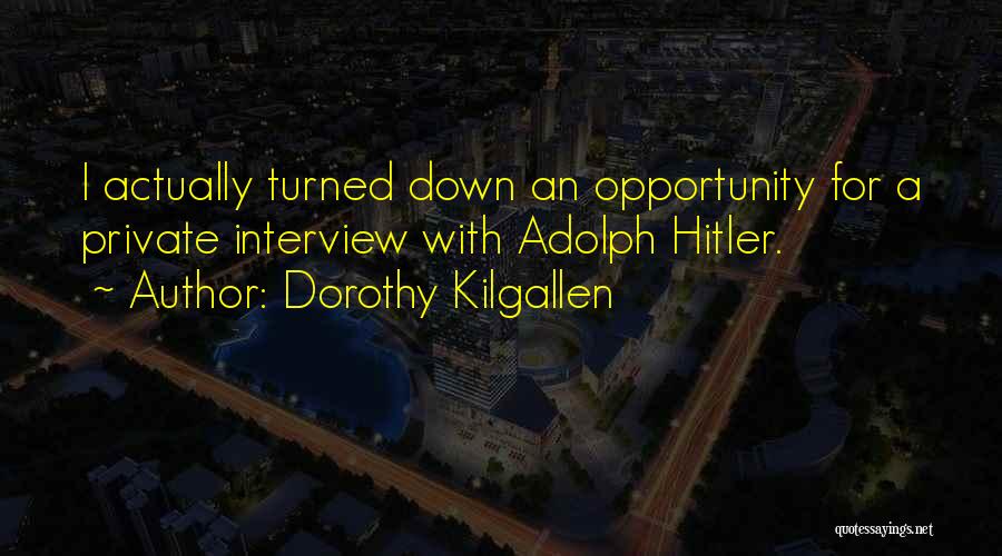 Interview Quotes By Dorothy Kilgallen