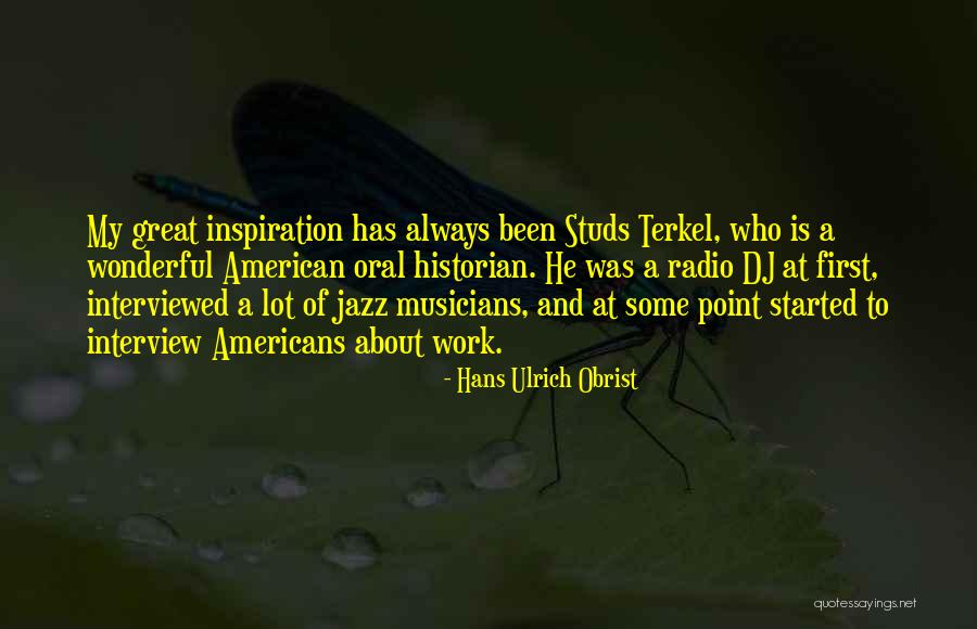 Interview Quotes By Hans Ulrich Obrist Interview Quotes By Hans Ulrich Obrist