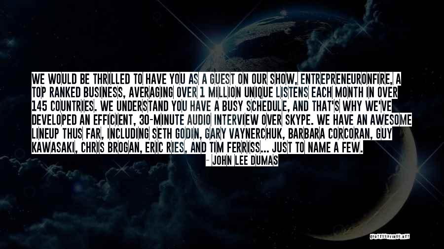 Interview Quotes By John Lee Dumas Interview Quotes By John Lee Dumas
