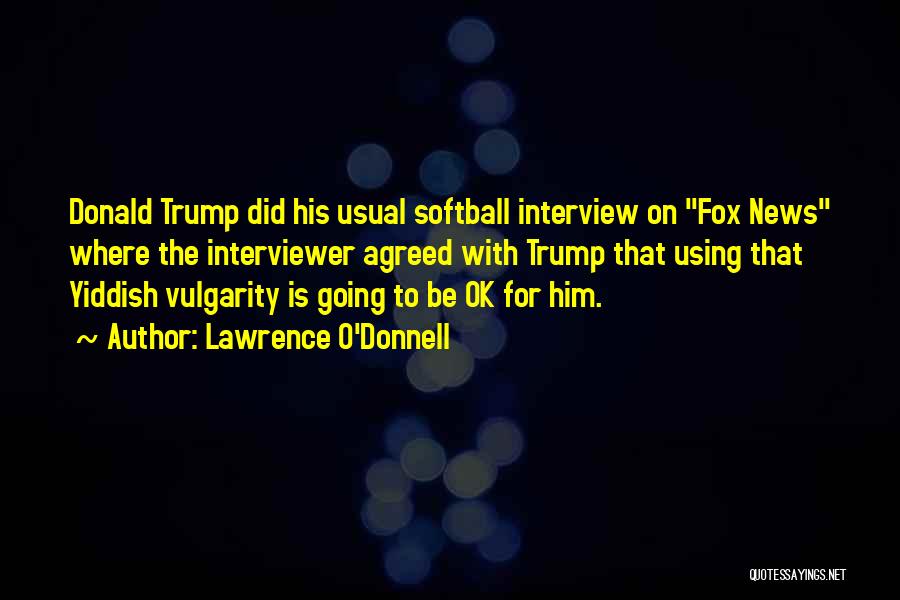 Interview Quotes By Lawrence O'Donnell