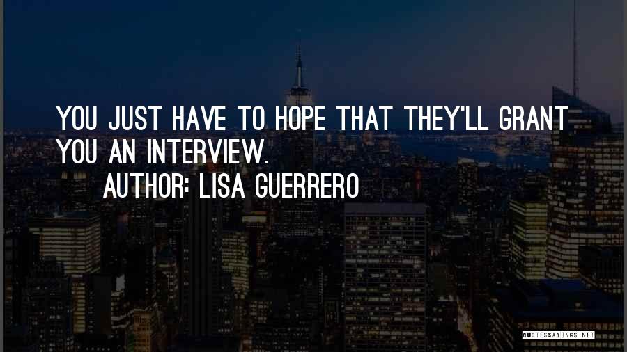 Interview Quotes By Lisa Guerrero