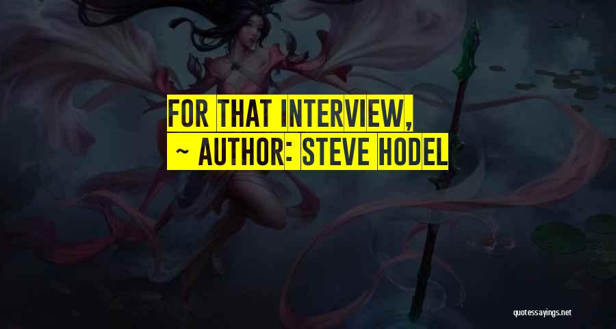 Interview Quotes By Steve Hodel