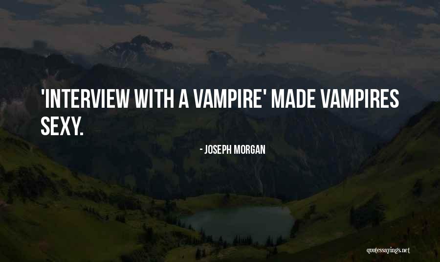 Interview With The Vampire Quotes By Joseph Morgan