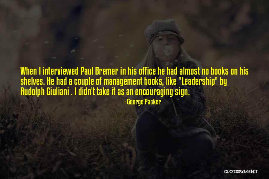 Interviewed By Quotes By George Packer Interviewed By Quotes By George Packer