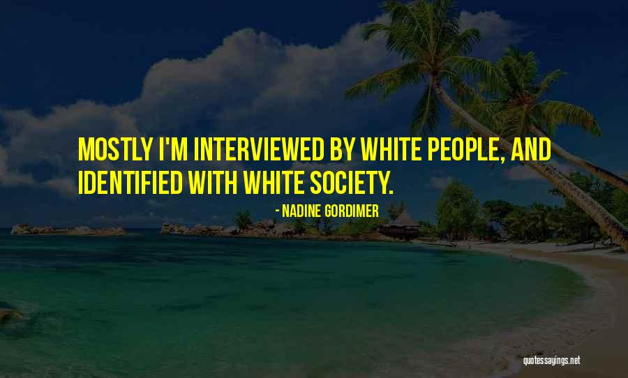 Interviewed By Quotes By Nadine Gordimer Interviewed By Quotes By Nadine Gordimer