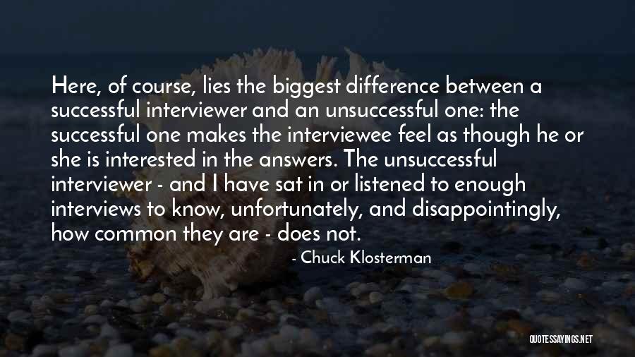 Interviewee And Interviewer Quotes By Chuck Klosterman Interviewee And Interviewer Quotes By Chuck Klosterman