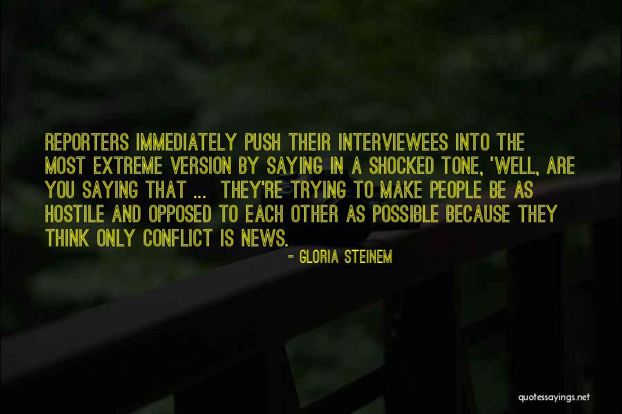 Interviewees Quotes By Gloria Steinem
