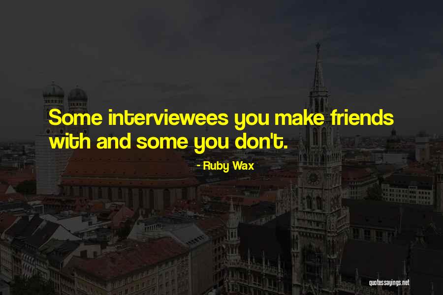 Interviewees Quotes By Ruby Wax