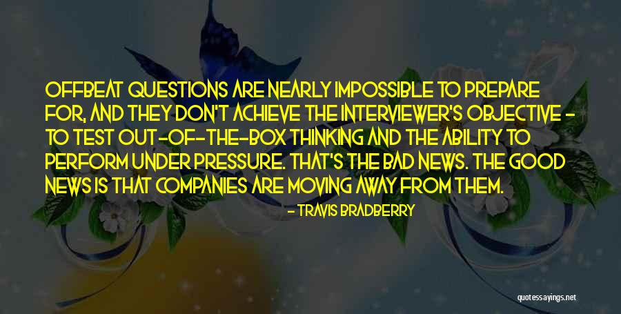 Interviewer Questions Quotes By Travis Bradberry Interviewer Questions Quotes By Travis Bradberry