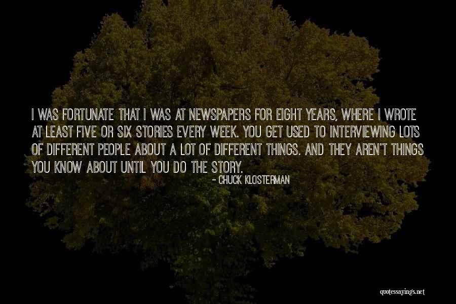 Interviewing Someone Quotes By Chuck Klosterman Interviewing Someone Quotes By Chuck Klosterman